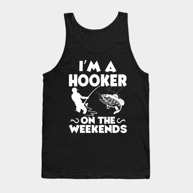 I'm A Hooker On The Weekends Tank Top by teestore_24